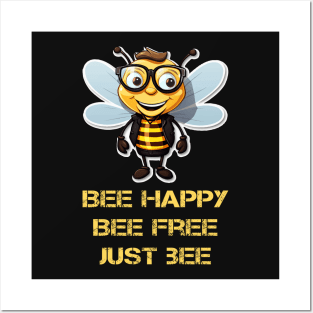 Bee happy, bee free, just bee Posters and Art